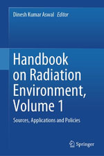 Handbook on Radiation Environment, Volume 1 : Sources, Applications and Policies - Dinesh Kumar Aswal