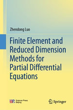 Finite Element and Reduced Dimension Methods for Partial Differential Equations : Mathematics and Statistics (R0) - Zhendong Luo