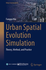 Urban Spatial Evolution Simulation : Theory, Method, and Practice - Fangqu Niu