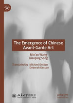 The Emergence of Chinese Avant-Garde Art : History (R0) - Min'an Wang