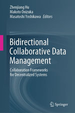 Bidirectional Collaborative Data Management : Collaboration Frameworks for Decentralized Systems - Zhenjiang Hu