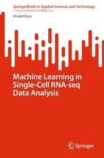 Machine Learning in Single-Cell RNA-seq Data Analysis : SpringerBriefs in Applied Sciences and Technology - Khalid Raza