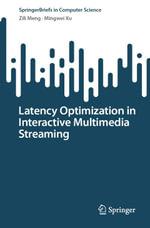 Latency Optimization in Interactive Multimedia Streaming : Professional and Applied Computing (R0) - Zili Meng