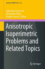 Anisotropic Isoperimetric Problems and Related Topics : Springer INdAM Series : Book 62 - Valentina Franceschi