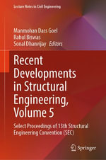Recent Developments in Structural Engineering, Volume 5 : Select Proceedings of 13th Structural Engineering Convention (SEC) - Manmohan Dass Goel