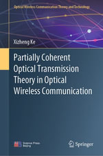 Partially Coherent Optical Transmission Theory in Optical Wireless Communication : Optical Wireless Communication Theory and Technology - Xizheng Ke