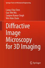 Diffractive Image Microscopy for 3D Imaging : Springer Tracts in Mechanical Engineering - Liang-Chia Chen