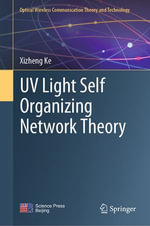UV Light Self Organizing Network Theory : Optical Wireless Communication Theory and Technology - Xizheng Ke