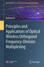Principles and Applications of Optical Wireless Orthogonal Frequency-Division Multiplexing : Optical Wireless Communication Theory and Technology - Xizheng Ke