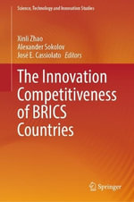 The Innovation Competitiveness of BRICS Countries : Science, Technology and Innovation Studies - Alexander Sokolov