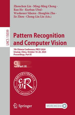 Pattern Recognition and Computer Vision : 7th Chinese Conference, PRCV 2024, Urumqi, China, October 18-20, 2024, Proceedings, Part IX - Zhouchen Lin