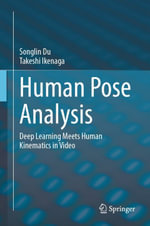 Human Pose Analysis : Deep Learning Meets Human Kinematics in Video - Songlin Du