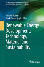 Renewable Energy Development : Technology, Material and Sustainability - Santosh Kumar
