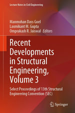 Recent Developments in Structural Engineering, Volume 3 : Select Proceedings of 13th Structural Engineering Convention (SEC) - Manmohan Dass Goel