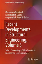 Recent Developments in Structural Engineering, Volume 3 : Select Proceedings of 13th Structural Engineering Convention (SEC) - Manmohan Dass Goel