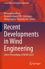 Recent Developments in Wind Engineering : Select Proceedings of NCWE 2024 - Vinayagamurthy G