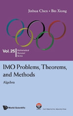 Imo Problems, Theorems, And Methods : Algebra - Jinhua Chen