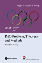 IMO Problems, Theorems, and Methods : Number Theory - Gengyu Zhang
