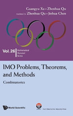 Imo Problems, Theorems, And Methods : Combinatorics - Guangyu Xu