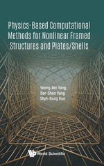 Physics-based Computational Methods For Nonlinear Framed Structures And Plates/shells - Yeong-bin Yang