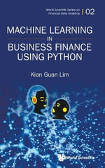 MACHINE LEARNING IN BUSINESS FINANCE USING PYTHON - LIM KIAN GUAN