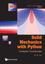 Solid Mechanics with Python : Cartesian Coordinates - G R Liu