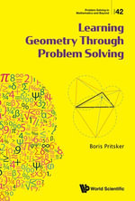 Learning Geometry Through Problem Solving : Problem Solving in Mathematics and Beyond : Book 42 - Boris Pritsker