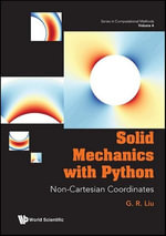 Solid Mechanics with Python : Non-Cartesian Coordinates - Gui-Rong Liu