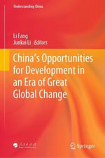 China's Opportunities for Development in an Era of Great Global Change : Understanding China - Fang Li