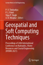 Geospatial and Soft Computing Techniques : Proceedings of 26th International Conference on Hydraulics, Water Resources and Coastal Engineering (HYDRO 2021) - P. V. Timbadiya