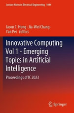 Innovative Computing - Emerging Topics in Artificial Intelligence : Proceedings of Ic 2023 - Jason C. Hung