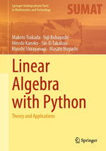 Linear Algebra with Python : Theory and Applications - Makoto Tsukada