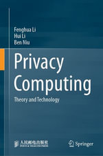 Privacy Computing : Theory and Technology - Fenghua Li