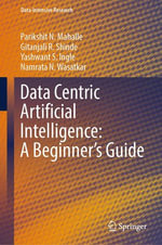 Data Centric Artificial Intelligence : A Beginner's Guide - Parikshit N. Mahalle