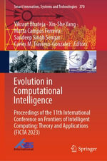 Evolution in Computational Intelligence : Proceedings of the 11th International Conference on Frontiers of Intelligent Computing: Theory and Applications (FICTA 2023) - Vikrant Bhateja