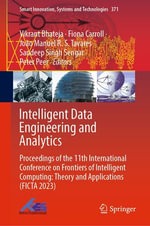 Intelligent Data Engineering and Analytics : Proceedings of the 11th International Conference on Frontiers of Intelligent Computing: Theory and Applications (FICTA 2023) - Vikrant Bhateja