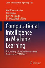 Computational Intelligence in Machine Learning : Proceedings of the 2nd International Conference ICCIML 2022 - Vinit Kumar Gunjan