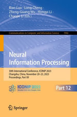 Neural Information Processing : 30th International Conference, ICONIP 2023, Changsha, China, November 20-23, 2023, Proceedings, Part XII - Biao Luo