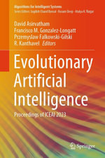 Evolutionary Artificial Intelligence : Proceedings of ICEAI 2023 - David Asirvatham