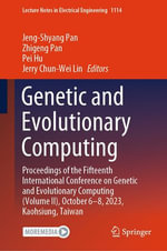 Genetic and Evolutionary Computing : Proceedings of the Fifteenth International Conference on Genetic and Evolutionary Computing (Volume II), October 6-8, 2023, Kaohsiung, Taiwan - Jeng-Shyang Pan