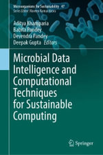 Microbial Data Intelligence and Computational Techniques for Sustainable Computing : Microorganisms for Sustainability - Aditya Khamparia