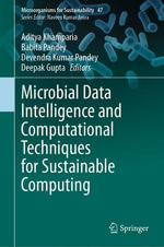 Microbial Data Intelligence and Computational Techniques for Sustainable Computing : Biomedical and Life Sciences (R0) - Aditya Khamparia