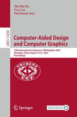Computer-Aided Design and Computer Graphics : 18th International Conference, CAD/Graphics 2023, Shanghai, China, August 19-21, 2023, Proceedings - Shi-Min Hu