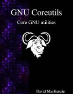 GNU Coreutils : Core GNU utilities - David Maxkenzie