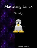 Mastering Linux - Security - Paul Cobbaut