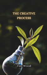 The Creative Process - Tim Wood