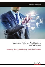 Avionics Software Verification & Validation : Ensuring Safety, Reliability, and Certification - Jawahar Thangavelu