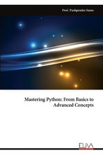 Mastering Python : From Basics to Advanced Concepts - Prof. Pushpender Sarao