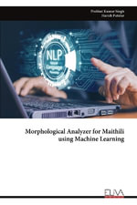 Morphological Analyzer for Maithili using Machine Learning - Prabhat Kumar Singh