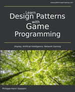 Learn Design Patterns with Game Programming - Philippe-Henri Gosselin